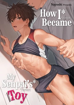 [c-o-two- (Nayoshi)] How I Became My Senpai’s Toy [Eng] 作品封面