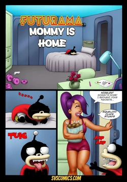 Mommy Is Home [Futurama] (Ongoing)