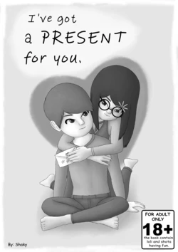 [Shaky] I've got a present for you.
