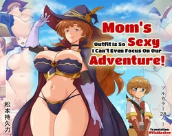 [matsumoto jikyuuryoku] Mama no sōbi ga etchi sugite bōken ni shūchū dekinai | Mom's Outfit Is So Sexy I Can't Even Focus on Our Adventure! [English] {WitzMacher}