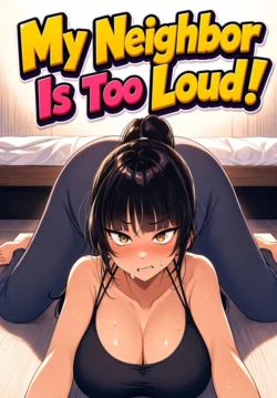 My Neighbor Is Too Loud! [English] [Comic.cx]