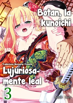 [Yuunabe Shinkouchuu (Tanabe Kyou)] Koushoku no Chuugi Kunoichi Botan San | Botan, la kunoichi lujuriosamente leal 3 [Spanish] [Traducciones necesarias] [Digital]