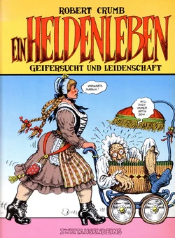 [Robert Crumb] Ein Heldenleben - Geifersucht und Leidenschaft [German]