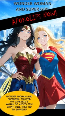 Supergirl and Wonder Woman-Apokolips Now! (Story by Marcus Lycus, art by AI) [AI Generated] 作品封面