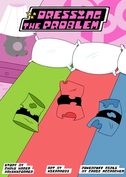 [ArcRoyale] Dressing The Problem (The Powerpuff Girls)