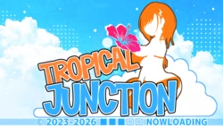 [■■■□□ NOWLOADING] Tropical Junction
