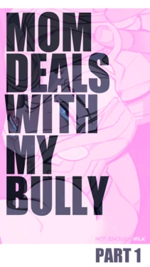 [Not Enough Milk] Mom Deals With My Bully Part 1 (chinese) 作品封面