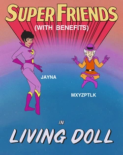 Super Friends with Benefits: Living Doll (short commission -- complete)
