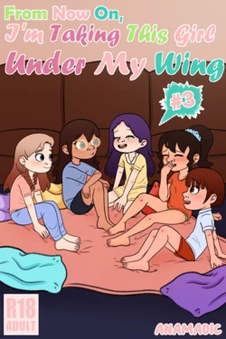 [Anamadic] From Now On, I'm Taking This Girl Under My Wing #3 [Ongoing] {Censored Ver.}