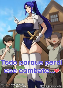 Todo porque perdí ese combate...♥ - Doraias Kazuyo | Traducción de TerrorDark