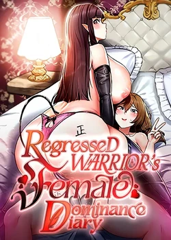 [ReNyang & Usagi/Jun Kogi] Regressed Warrior’s Female Dominance Diary (Chapters 1-75) [Season 2 Ongoing] [English] [Omega Scans]