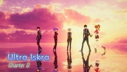[HKXE] Ultra Iskra 第0话（1周年特别篇）[Chinese & Japanese]