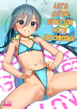 [Ajisaidenden (Kawakami Rokkaku, Takanashi Rei)] Kiyoshimo to Issho ni Vacances Shiyo! | Let's Go On Vacation With Kiyoshimo! (Kantai Collection -KanColle-) [English] [Digital] 作品封面