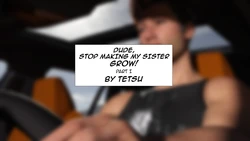 Dude, Stop Making My Sister Grow! (Tetsugts)