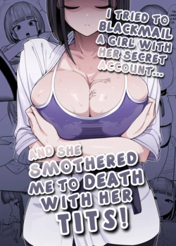 [Dorono Mizuki] I tried to blackmail a girl with her secret account, and she smothered me to death with her tits! [English] 作品封面